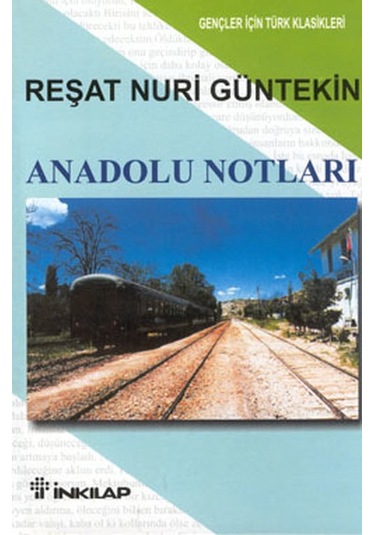 Anadolu Notları - Reşat Nuri Güntekin - İnkılap Kitabevi