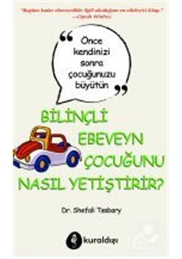 Bilinçli Ebeveyn Çocuğunu Nasıl Yetiştirir / Dr. Shefali Tsabary
