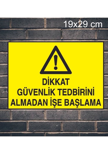 Dikkat Güvenlik Tedbirini Almadan İşe Başlama Yazılı Metal Uyarı Levhası