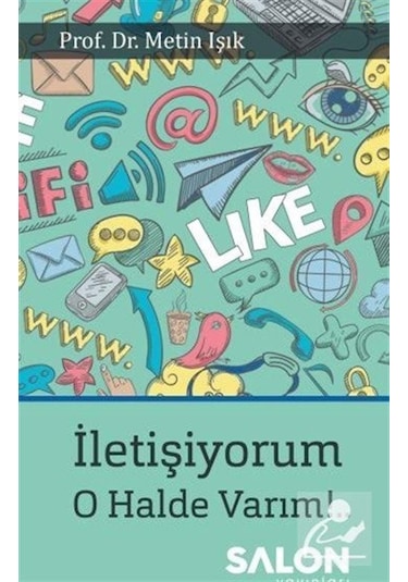 İletişiyorum O Halde Varım .. / Prof. Dr. Metin Işık