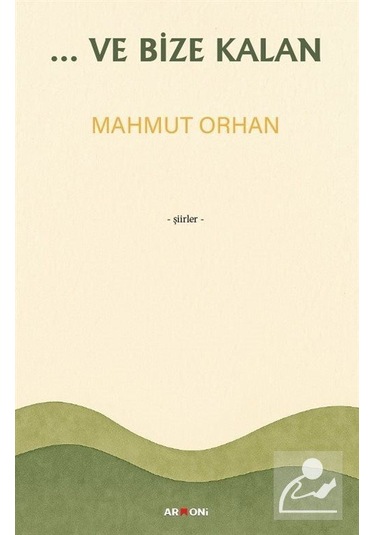 ...ve Bize Kalan / Mahmut Orhan