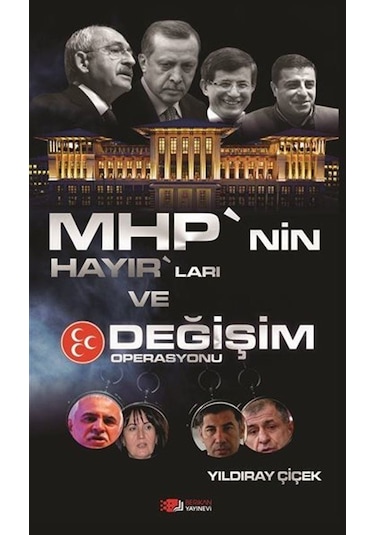 MHP'nin Hayır'ları ve Değişim Operasyonu / Yıldıray Çiçek
