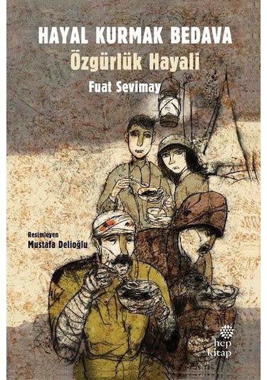 Hayal Kurmak Bedava - Özgürlük Hayali - Fuat Sevimay - Hep Kitap