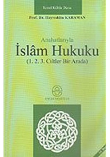 Anahatlarıyla İslam Hukuku (1.2.3. Ciltler Bir Arada) / Prof. ...