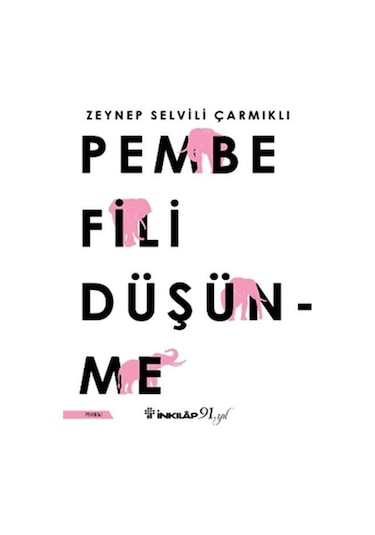 Pembe Fili Düşünme - Zeynep Selvili Çarmıklı - İnkılap Kitabevi