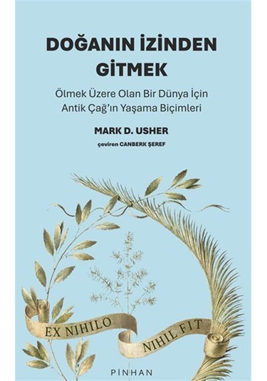 Doğanın İzinden Gitmek / Ölmek Üzere Olan Bir Dünya İçin Antik...