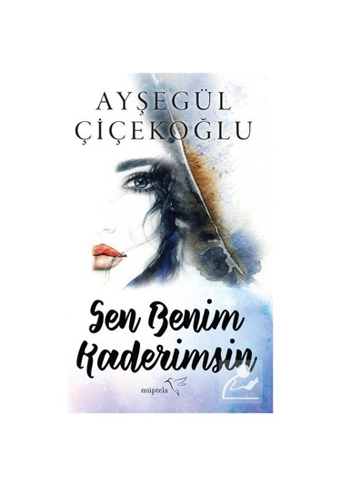 Sen Benim Kaderimsin - Ayşegül Çiçekoğlu - Müptela Yayınları