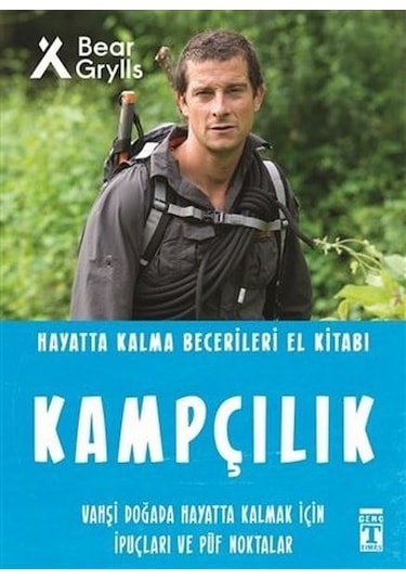 Kampçılık - Hayatta Kalma Becerileri El Kitabı - Bear Grylls - Genç Timaş