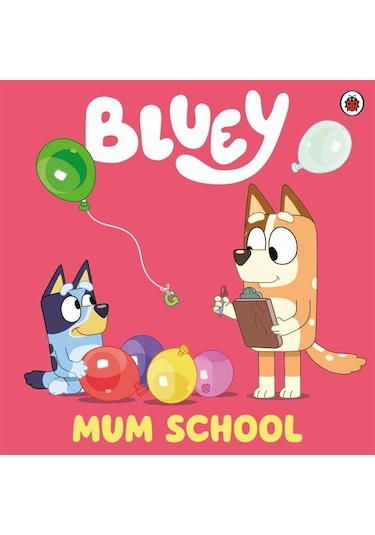 Bluey: Mum School - Bluey - Penguin Random House Children's UK