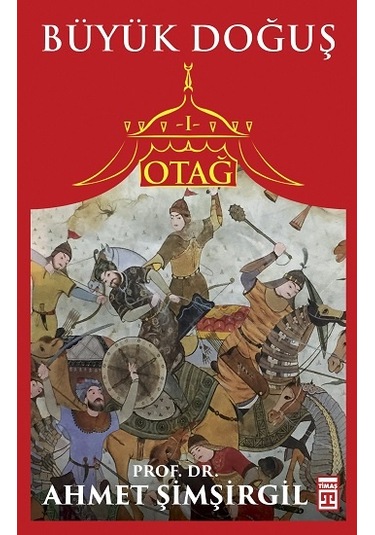 Otağ 1 Büyük Doğuş - Ahmet Şimşirgil - Timaş Yayınları