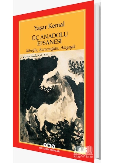 Üç Anadolu Efsanesi - Yaşar Kemal - Yapı Kredi Yayınları