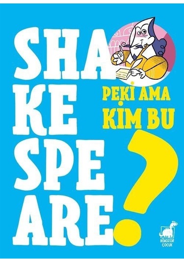 Peki Ama Kim Bu Shakespeare? - Giulia Calandra Buonaura - Dinozor Çocuk