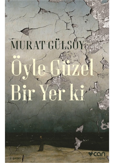 Öyle Güzel Bir Yer Ki - Murat Gülsoy - Can Yayınları