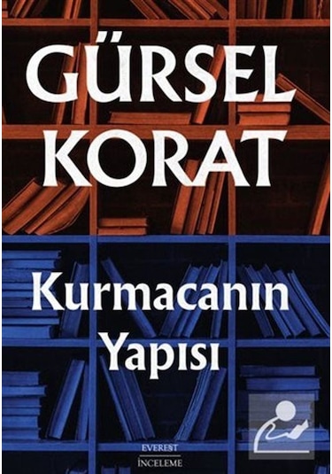 Kurmacanın Yapısı - Gürsel Korat - Everest Yayınları