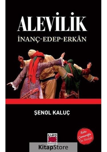 Alevilik: İnanç - Edep - Erkan - Şenol Kaluç - Elips Kitapları