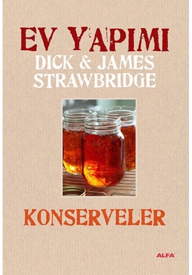 Ev Yapımı Konservelere - Dick & James Strawbridge - Alfa Yayıncılık
