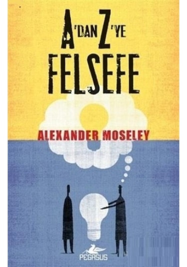 A'Dan Z'Ye Felsefe / Alexander Moseley 9786052996874