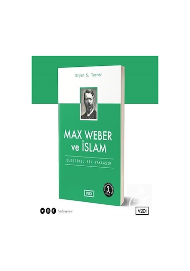 Max Weber ve İslamEleştirel Bir Yaklaşım- Vadi Yayınları