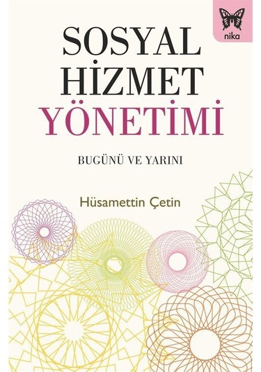 Sosyal Hizmet Yönetimi & Bugünü Ve Yarını / Hüsamettin Çetin