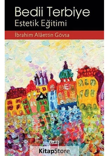 Bedii Terbiye - Estetik Eğitimi - İbrahim Alaettin Gövsa - Elips Kitapları