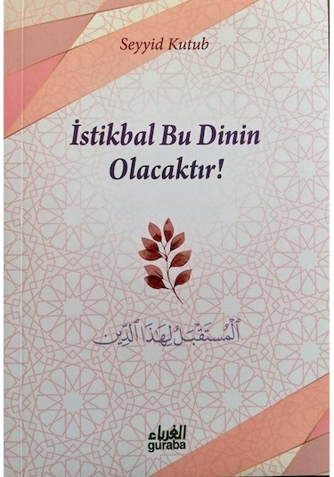 İstikbal Bu Dinin Olacaktır / Prof. Dr. Seyyid Kutub