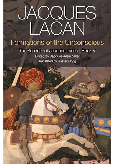 Formations Of The Unconscious: The Seminar Of Jacques Lacan, Book V