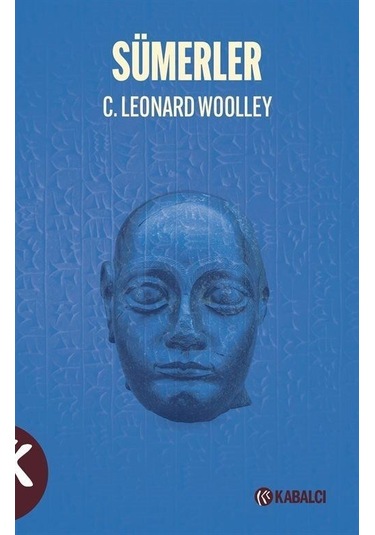 Sümerler - C. Leonard Woolley - Kabalcı Yayınevi