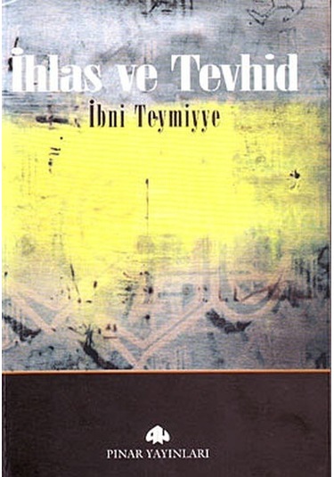 İhlas ve Tevhid - İbni Teymiyye - Pınar Yayıncılık
