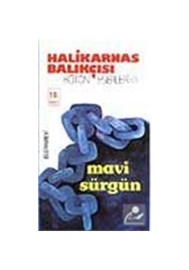 Mavi Sürgün - Halikarnas Balıkçısı - Bilgi Yayınevi