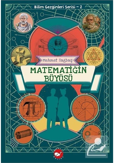 Matematiğin Büyüsü / Bilim Gezginleri Serisi 2