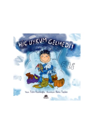 Hiç Uykum Gelmedi! Ali - Tülin Kozikoğlu - İletişim Yayınları