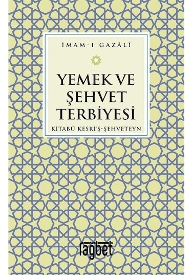 Yemek Ve Şehvet Terbiyesi / İmam Gazali