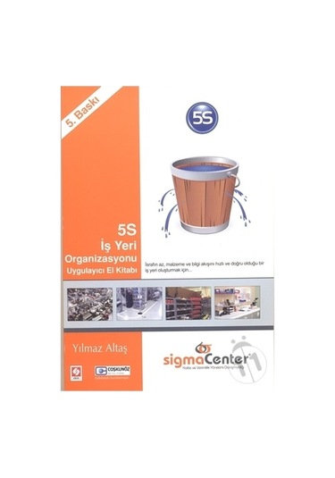 5S İş Yeri Organizasyonu Uygulayıcı El Kitabı - Yılmaz Altaş - Sigma Center