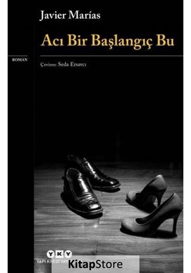 Kitapstore- Acı Bir Başlangıç Bu / Javier Marias