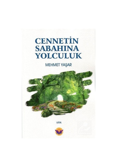Cennetin Sabahına Yolculuk / Mehmet Yaşar