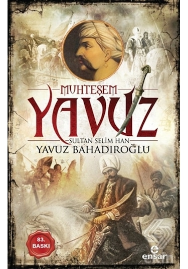 Muhteşem Yavuz Sultan Selim Han/Yavuz Bahadıroğlu