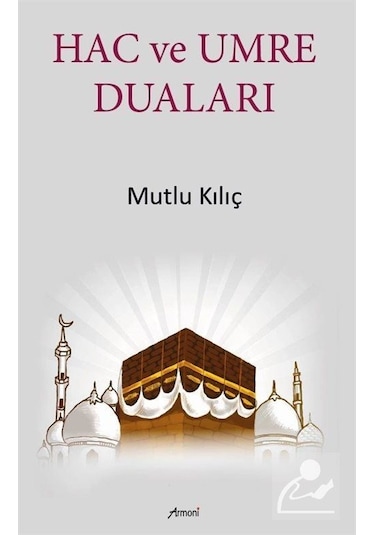 Hac Ve Umre Duaları / Mutlu Kılıç
