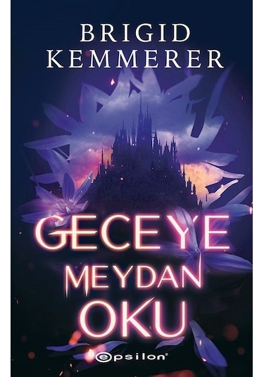 Geceye Meydan Oku - Brigid Kemmerer - Epsilon Yayınevi