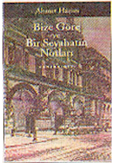 Bize Göre ve Bir Seyahatin Notları - Ahmet Haşim - Yapı Kredi Yayınları