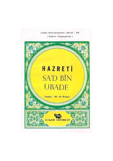 Hazreti Sa'd Bin Ubade İslamı Yaşayanlar İslam Kahramanları Serisi: 24