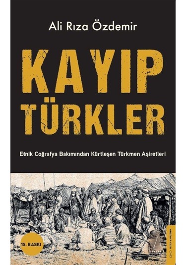 Kayıp Türkler & Etnik Coğrafya Bakımından Kürtleşen Türkmen Aş...