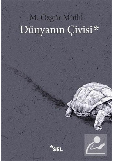 Dünyanın Çivisi - M. Özgür Mutlu