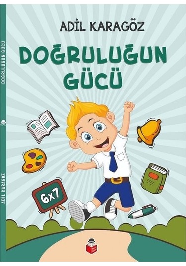 Doğruluğun Gücü - Adil Karagöz - Başucu Yayınları