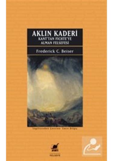 Aklın Kaderi Kant'Tan Fichte'Ye Alman Felsefesi / Frederick C.... 9786053145493