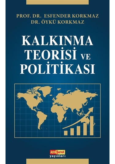Kalkınma Teorisi Ve Politikası / Prof. Dr. Esfender Korkmaz