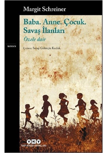 Baba. Anne. Çocuk. Savaş İlanları & Özele Dair / Margit Schreiner