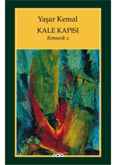 Kale Kapısı - Kimsecik - 2 - Yaşar Kemal - Yapı Kredi Yayınları