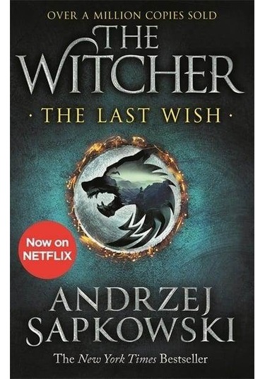 The Last Wish: Introducing the Witcher - Now a major Netflix show - Andrzej Sapkowski - Orion Books