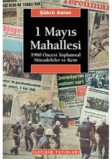1 Mayıs Mahallesi - Şükrü Aslan - İletişim Yayınları