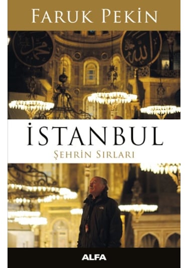 İstanbul Şehrin Sırları - Faruk Pekin - Alfa Yayıncılık